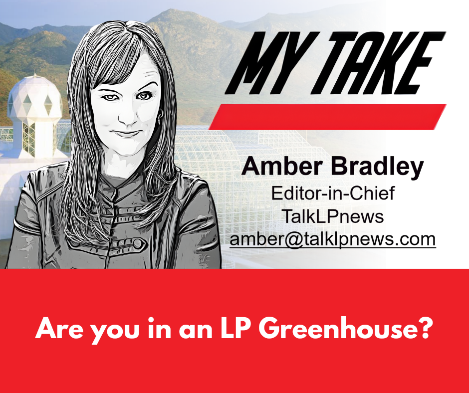 TalkLPnews My Take - Are you in an LP Greenhouse?